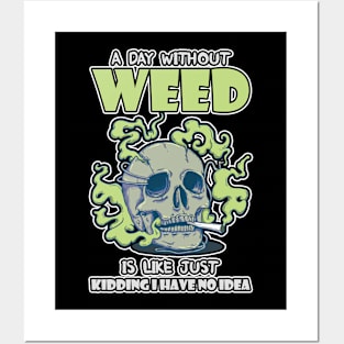 A Day Without Weed Is Like Cannabis Weed Smoking Posters and Art